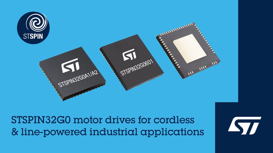 STMicroelectronics’ unveils new STSPIN32G0 series of motor drivers for industrial applications and home appliances